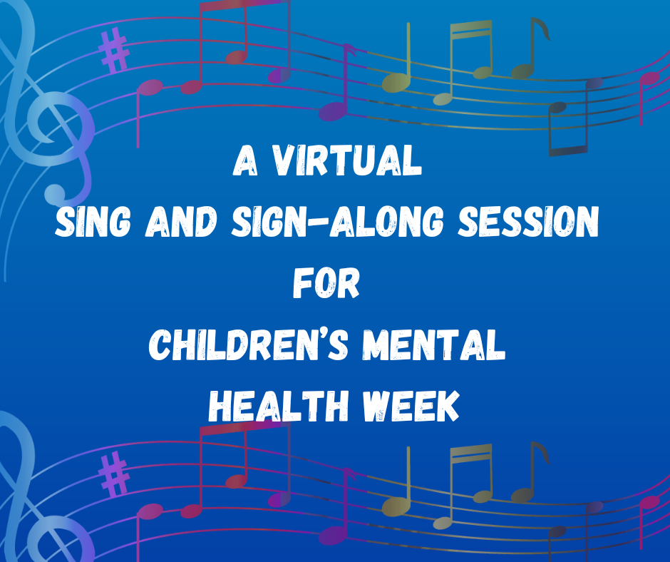 Dark blue to light blue blend background that says 'A virtual sing and sign-along session for children's mental health week!' in white text.