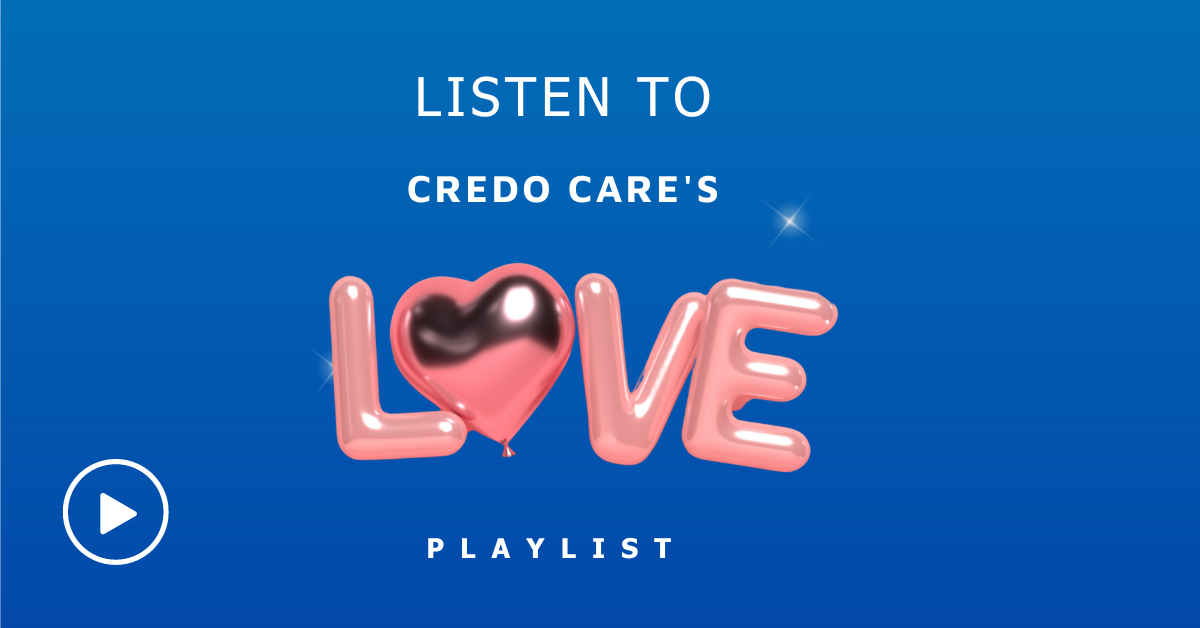 Dark blue to light blue blend background that says 'Listen to Credo Care's Love Playlist' in white text.